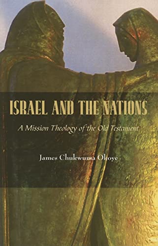 Israel and the Nations: A Mission Theology of the Old Testament (American Society of Missiology)