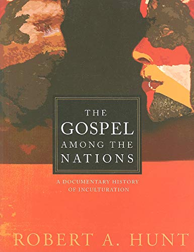 The Gospel Among the Nations: A Documentary History of Inculturation (American Society of Missiology  46)