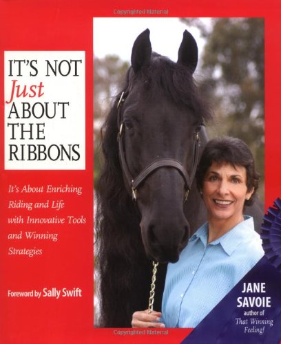 It's Not Just About the Ribbons: It's About Enriching Riding and Life with Innovative Tools and Winning Strategies