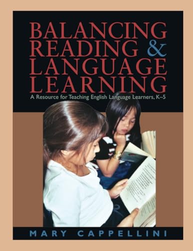 Balancing Reading and Language Learning: A Resource for Teaching English Language Learners, K-5