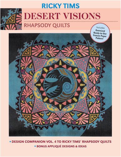Desert Visions-Rhapsody Quilts: Design Companion Vol. 4 to Ricky Tims' Rhapsody Quilts