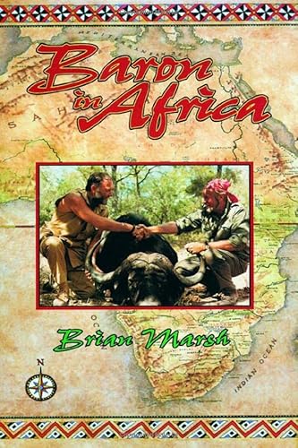 Baron in Africa: The Remarkable Adventures of an Unusual Hunter