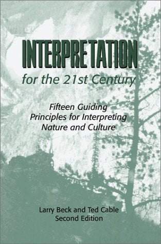 Interpretation for the 21st Century: Fifteen Guiding Principles for Interpreting Nature and Culture, Second Edition