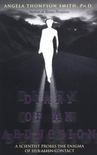 Diary of an Abduction: A Scientist Probes the Enigma of Her Alien Contact