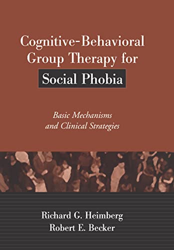 Cognitive-Behavioral Group Therapy for Social Phobia: Basic Mechanisms and Clinical Strategies