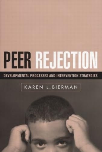 Peer Rejection: Developmental Processes and Intervention Strategies (The Guilford Series on Social and Emotional Development)