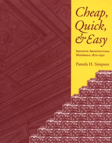 Cheap, Quick, & Easy: Imitative Architectural Materials, 1870–1930