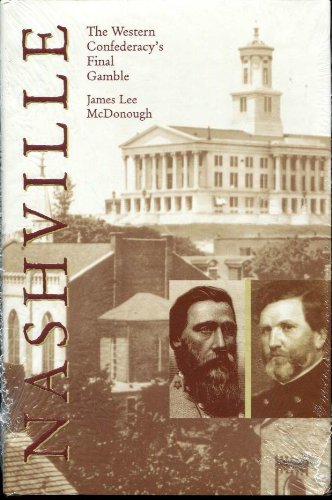 Nashville: The Western Confederacy's Final Gamble