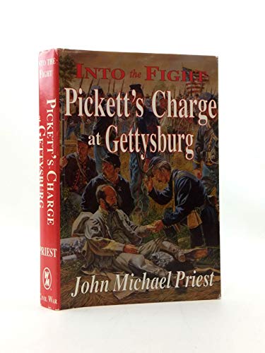 Into the Fight: Pickett's Charge at Gettysburg