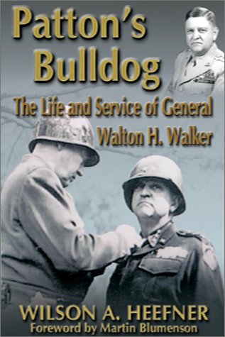 Patton's Bulldog: The Life and Service of General Walton H. Walker