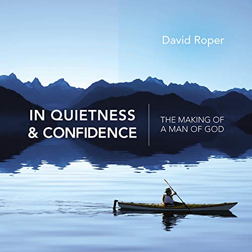 In Quietness and Confidence: The Making of a Man of God