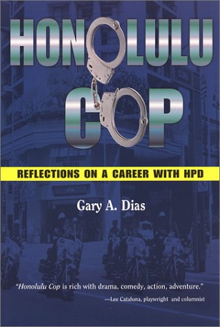Honolulu Cop: Reflections on a Career With Hpd