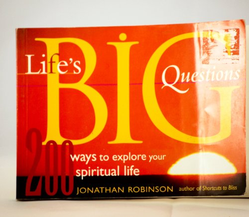 Life's Big Questions: 200 Ways to Explore Your Spiritual Life