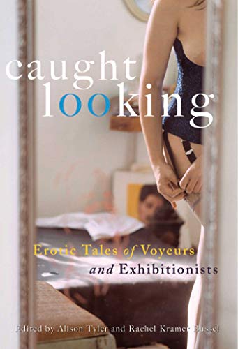 Caught Looking: Erotic Tales of Voyeurs and Exhibitionists