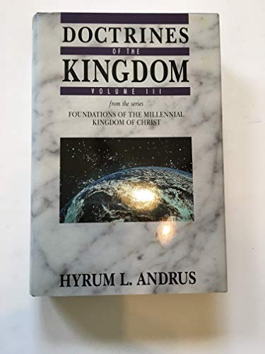 Doctrines of the Kingdom, Volume III from the series Foundations of the Millennial Kingdom of Christ