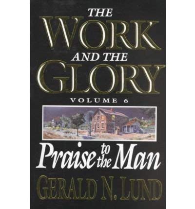 Praise to the Man (Work and the Glory)
