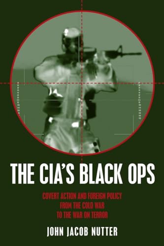 CIA's Black Ops: Covert Action, Foreign Policy, and Democracy
