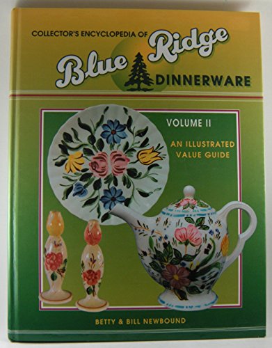 Collector's Encyclopedia of Blue Ridge Dinnerware Volume 2 : An Illustrated Value Guide