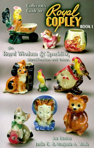 Collector's Guide to Royal Copley: Plus Royal Windsor & Spaulding, Identification and Values, Book I