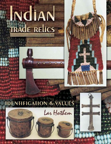 Indian Trade Relics: Identification & Values