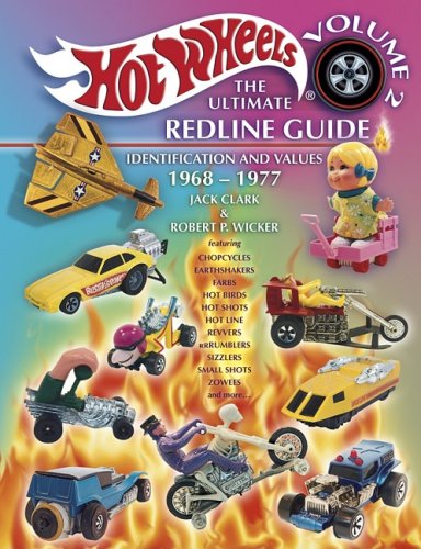 Hot Wheels: The Ultimate Redline Guide: Identification and Values 1968-1977 (Hot Wheels the Ultimate Redline Guide, Vol 2)