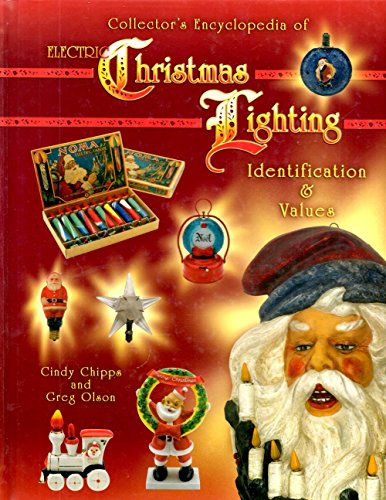 Collector's Encyclopedia of Electric Christmas Lighting: Identification & Values