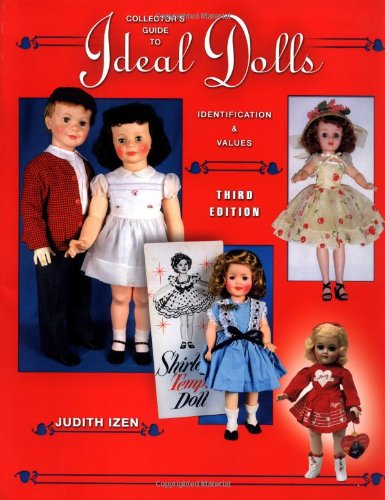Collector's Guide to Ideal Dolls: Identification & Values, 3rd Edition