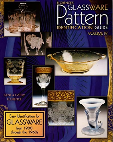 Florences' Glassware Pattern Identification Guide, Vol. IV