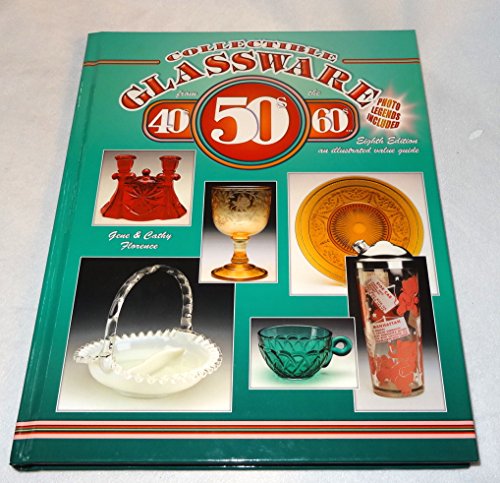 Collectible Glassware From The 40s, 50s, 60s (COLLECTIBLE GLASSWARE FROM THE FORTIES, FIFTIES, AND SIXTIES)