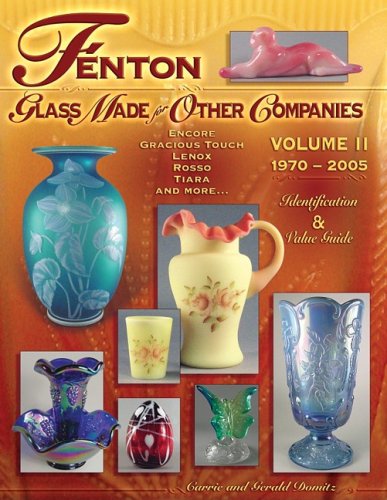 Fenton Glass Made for Other Companies 1970-2005: Identification & Value Guide
