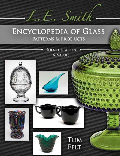 L E Smith Encyclopedia of Glass Patterns & Products, Identification & Values