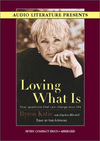 Loving What Is: How Four Questions Can Change Your Life