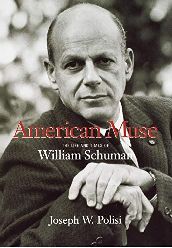 American Muse: The Life and Times of William Schuman (Amadeus)