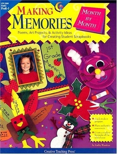Making Memories Month by Month: Poems, Art Projects & Activity Ideas for Creating Student Scrapbooks : Grades Prek-1