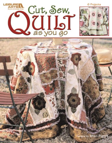 Cut, Sew, Quilt As You Go