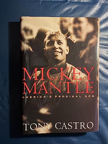 Mickey Mantle: America's Prodigal Son