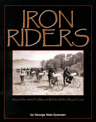 Iron Riders: Story of the 1890s Fort Missoula Buffalo Soldier Bicycle Corps