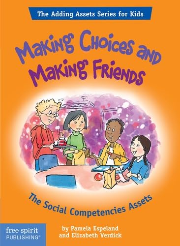 Making Choices and Making Friends: The Social Competencies Assets (The Adding Assets Series for Kids)