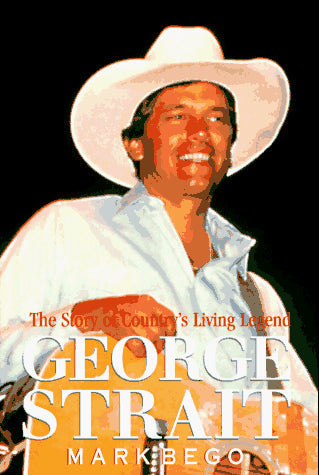 George Strait: The Story of Country's Living Legend