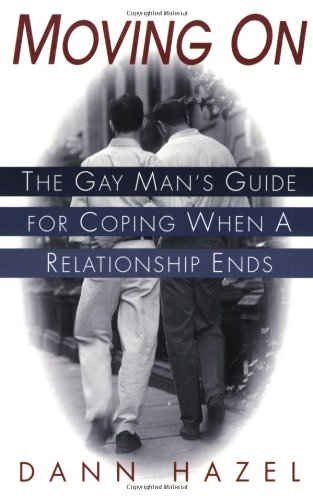 Moving on: The Gay Man's Guide for Coping When a Relationship Ends