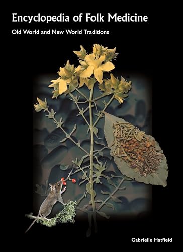 Encyclopedia of Folk Medicine: Old World and New World Traditions