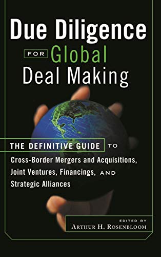 Due Diligence for Global Deal Making: The Definitive Guide to Cross-Border Mergers and Acquisitions, Joint Ventures, Financings, and Strategic Alliances