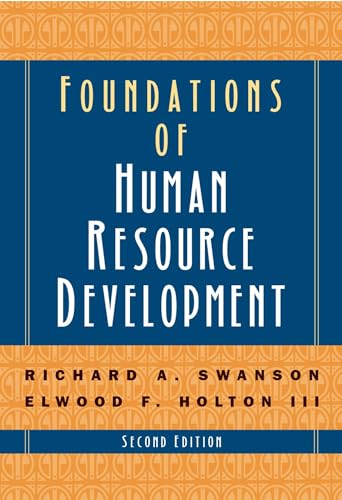 Foundations of Human Resource Development (The Berrett-Koehler Organizational Performance Series)