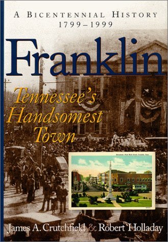 Franklin, Tennessee's Handsomest Town: A Bicentennial History, 1799-1999