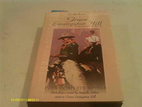 Grace Livingston Hill Collection No. 8: The Chance of a Lifetime; Under the Window; A Voice in the Wilderness; The Randolphs