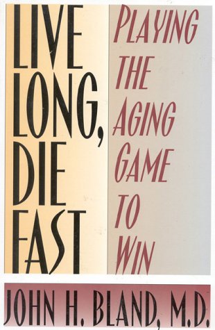 Live Long, Die Fast: Add Years to Your Life and Life to Your Years