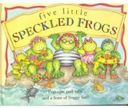 Five Little Speckled Frogs: Pop-Ups, Pull-Tabs and a Feast of Fun!