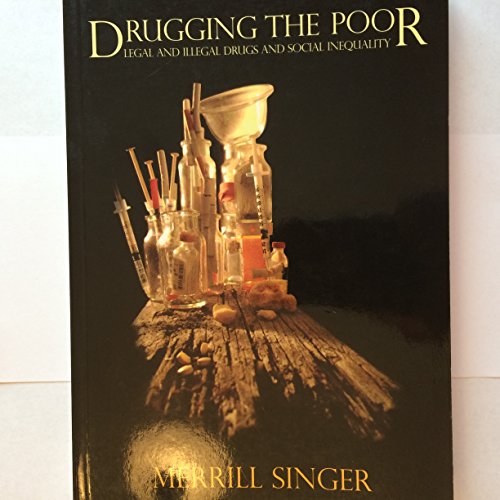 Drugging the Poor: Legal and Illegal Drugs and Social Inequality