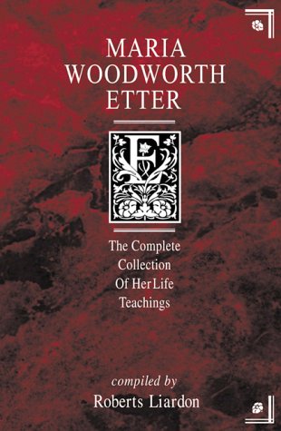 Maria Woodworth-Etter: The Complete Collection of Her Life Teachings