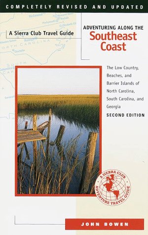 Adventuring Along the Southeast Coast: The Low Country, Beaches, and Barrier Islands of North Carolina, South Carolina, and Georgia
